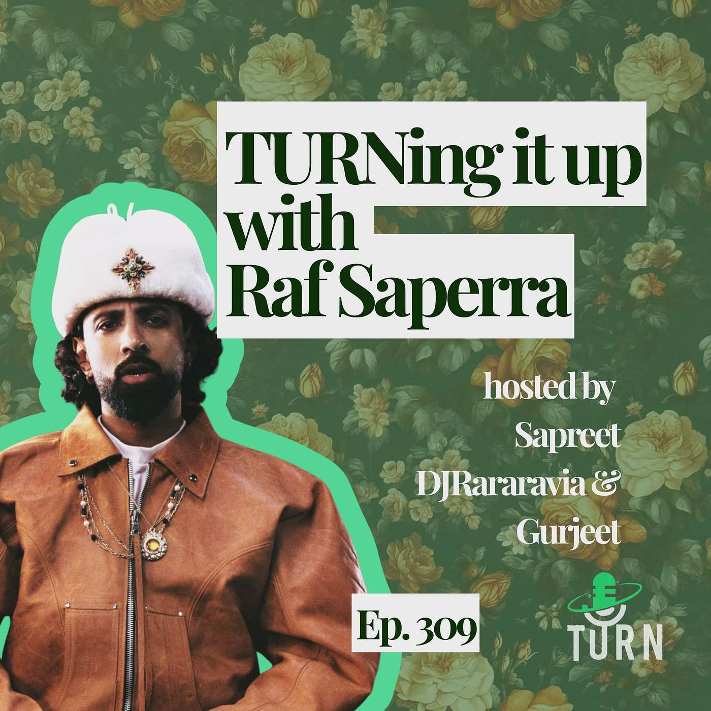 #309 TURNing it up with Raf Saperra episode artwork