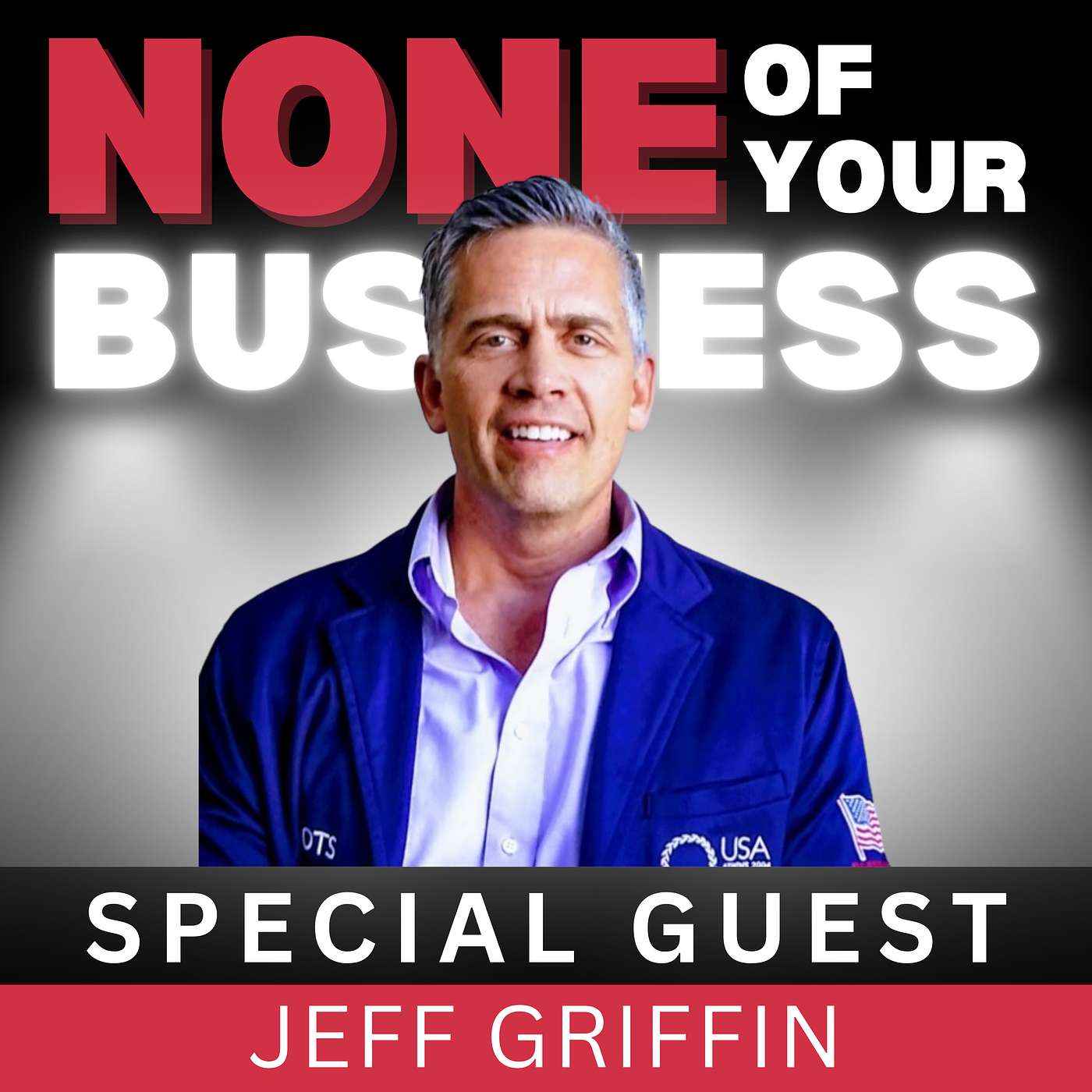 Fear & Doubt: How to Overcome Its Paralyzing Effects with Jeff Griffin