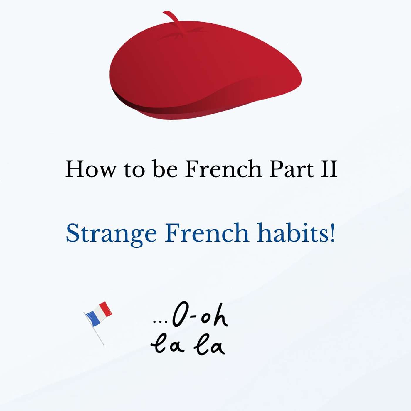 #24 - How to be French Part II – very French habits episode artwork