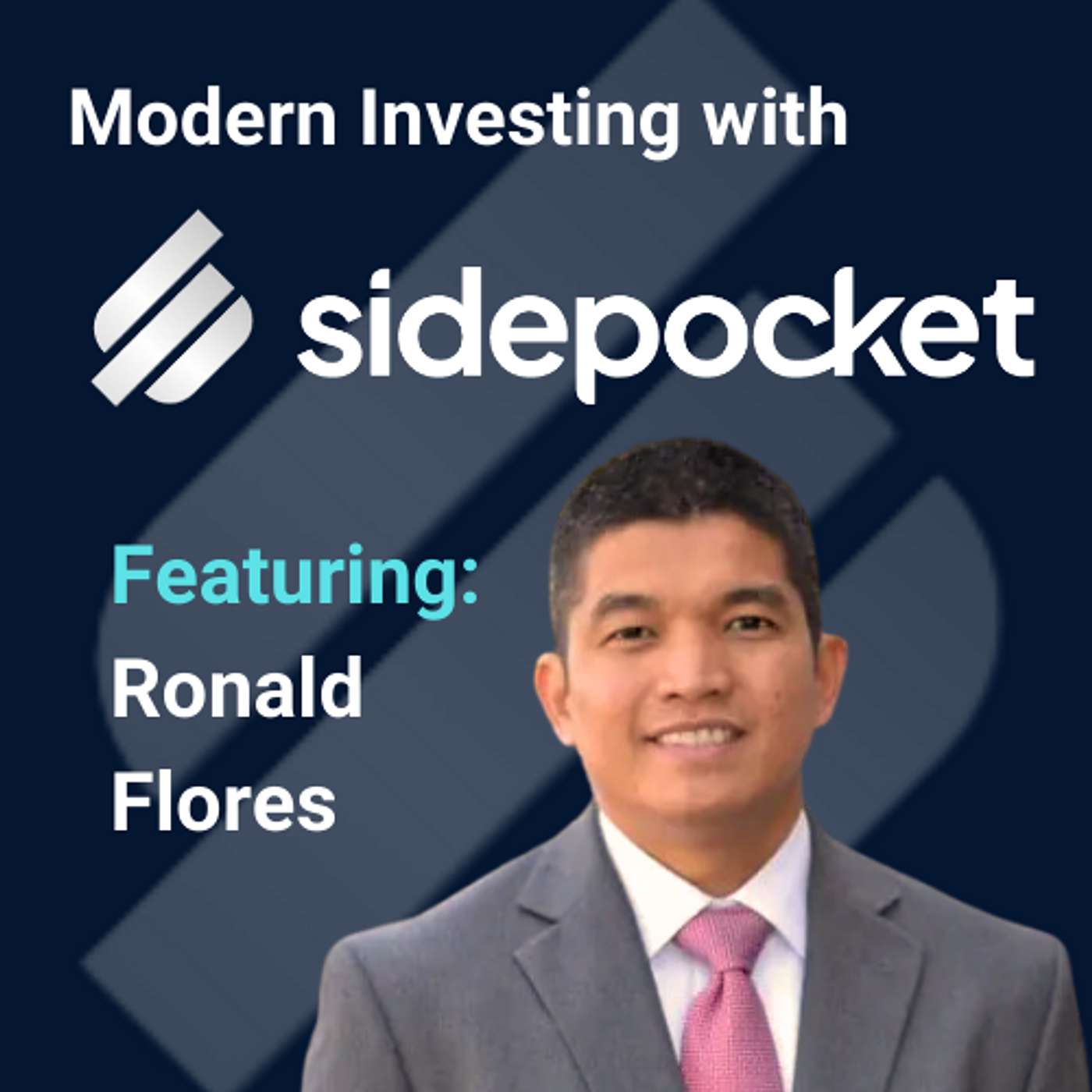 Modern Investing with Sidepocket: Ronald Flores, Building Wealth Management Teams for Business Owners