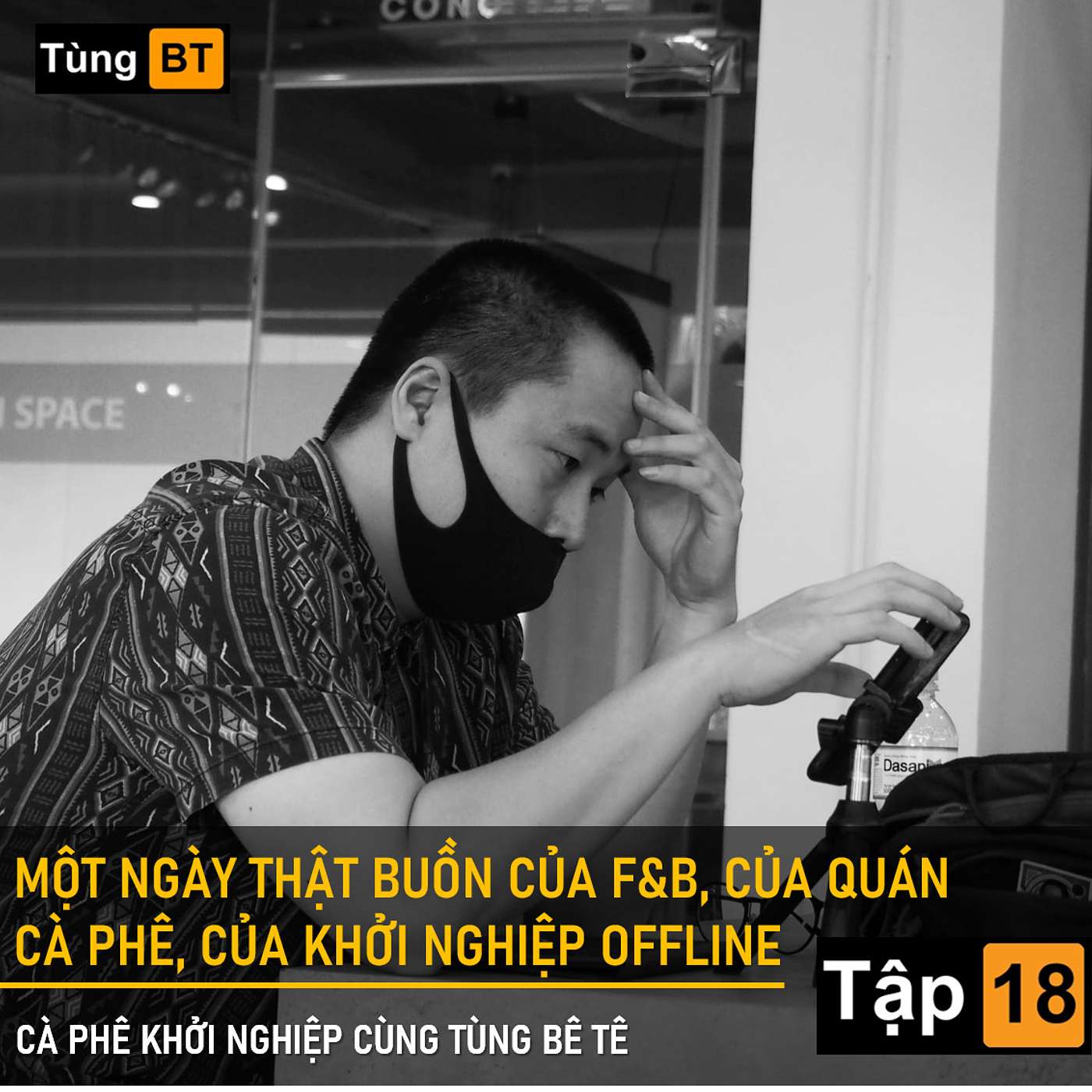 # - 18 Một ngày thật buồn của F&B, của quán cà phê, của khởi nghiệp offline episode artwork