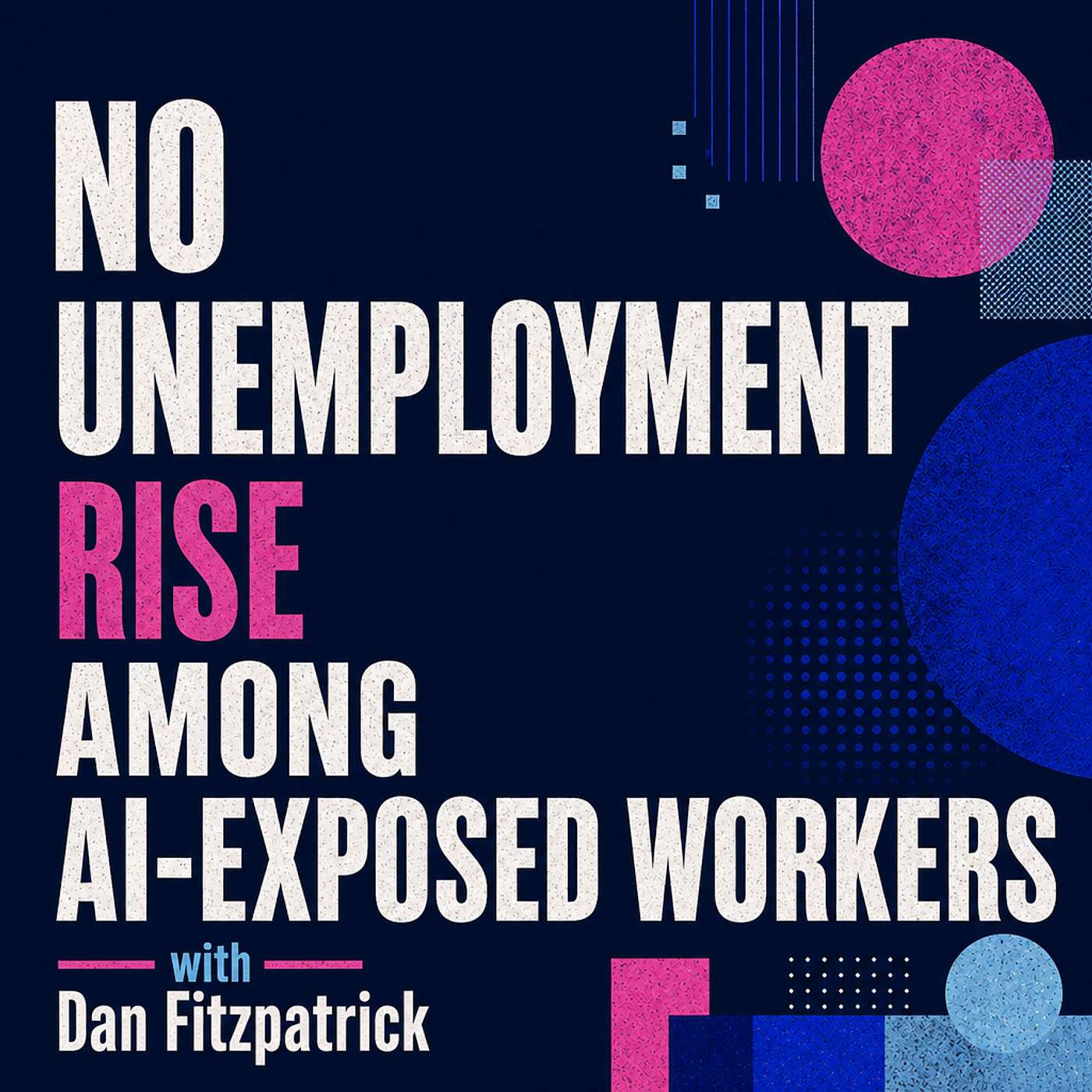 No Unemployment Rise Among AI-Exposed Workers episode artwork