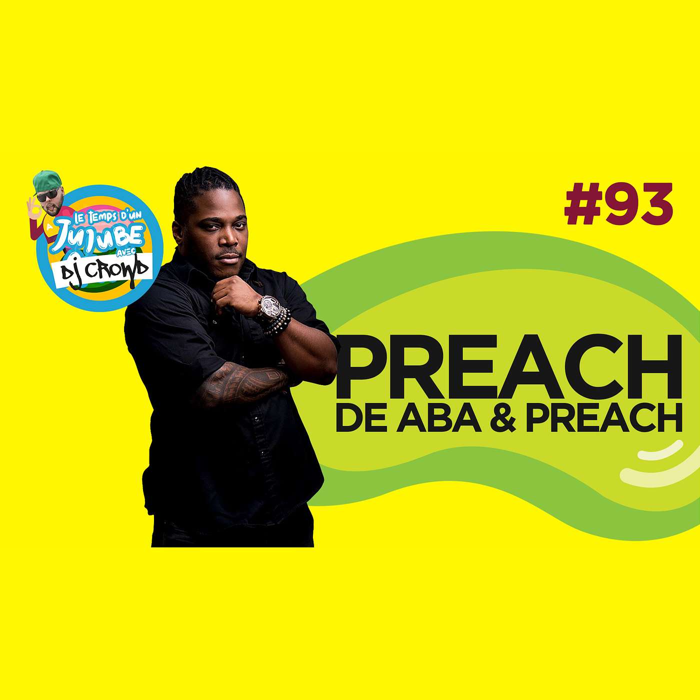 Le Temps d'un Jujube #93 - Preach (De Aba & Preach)
