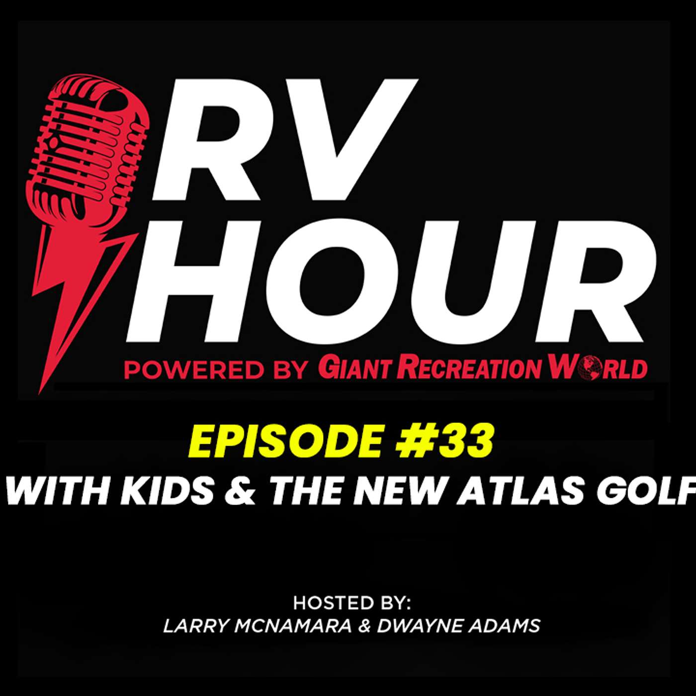 RV Hour Podcast - Episode 33 - RVing with Kids & The New Atlas Golf Cart episode artwork