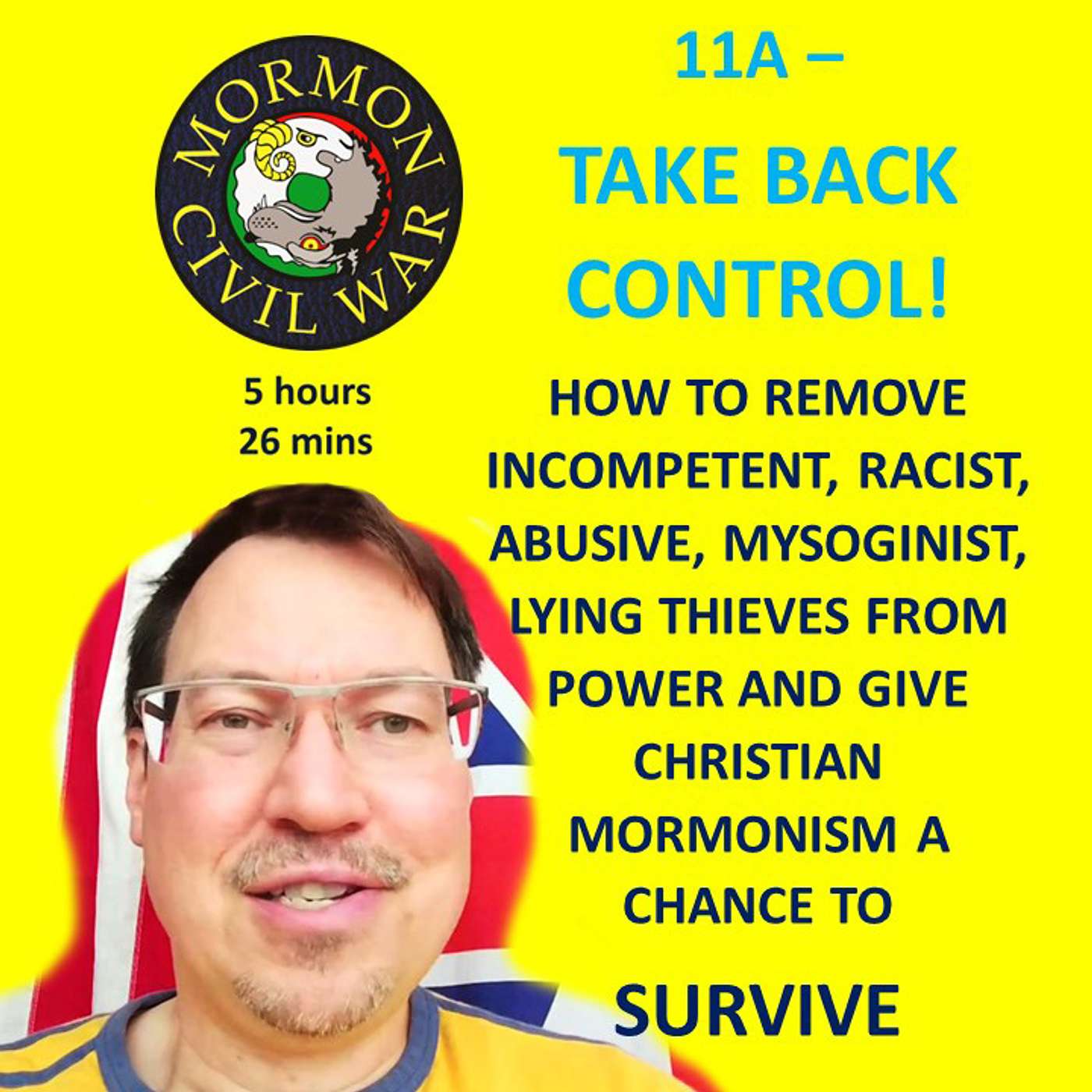 MCW 11A Christians v Pharisees: Choosing Sides And How To Fight For Them In The Mormon Civil War EPISODE 11A - TAKE BACK CONTROL!  HOW TO REMOVE INCOMPETENT, RACIST, ABUSIVE, MYSOGINIST, LYING THIEVES FROM POWER AND GIVE CHRISTIAN MORMONISM A CHANCE TO SU