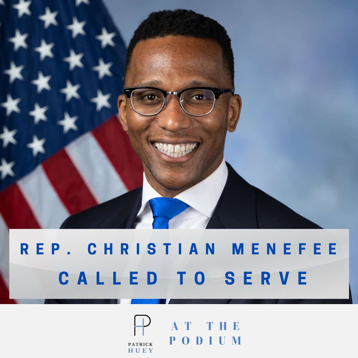 US Congressman Christian Menefee: Serving the Community that Shaped You. When Responsibility Becomes Personal. episode artwork