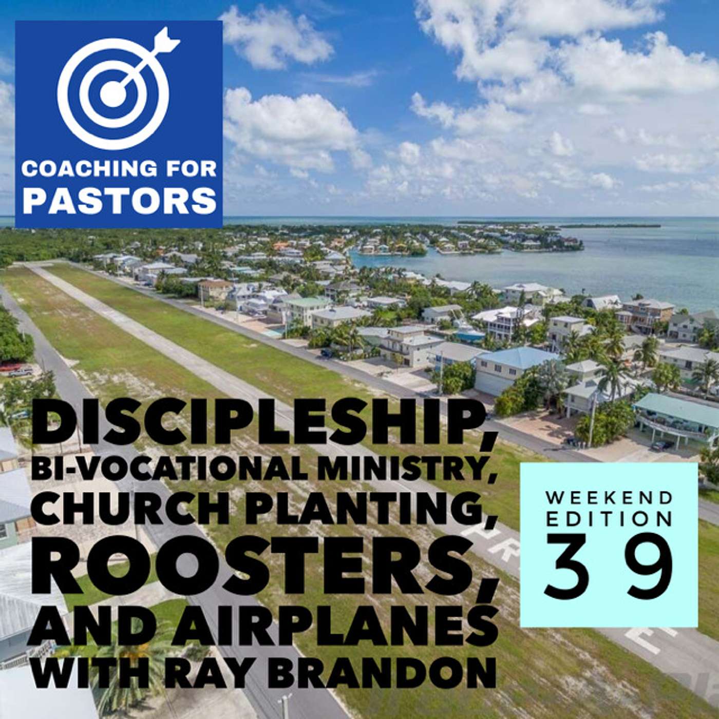 Weekend Edition 39 - Discipleship, Bi-Vocational Ministry, Church Planting, Roosters, and Airplanes with Ray Brandon episode artwork