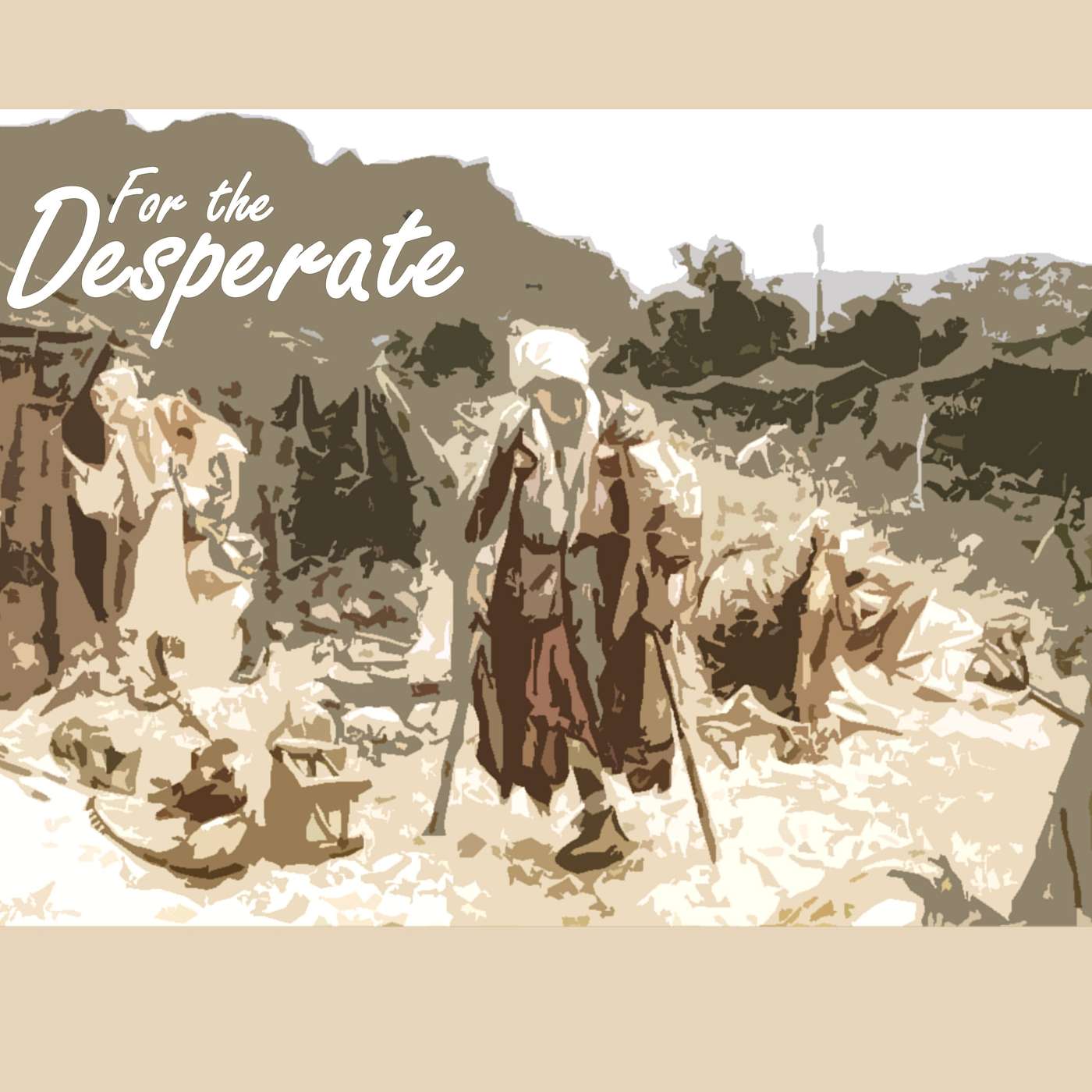 For the desperate