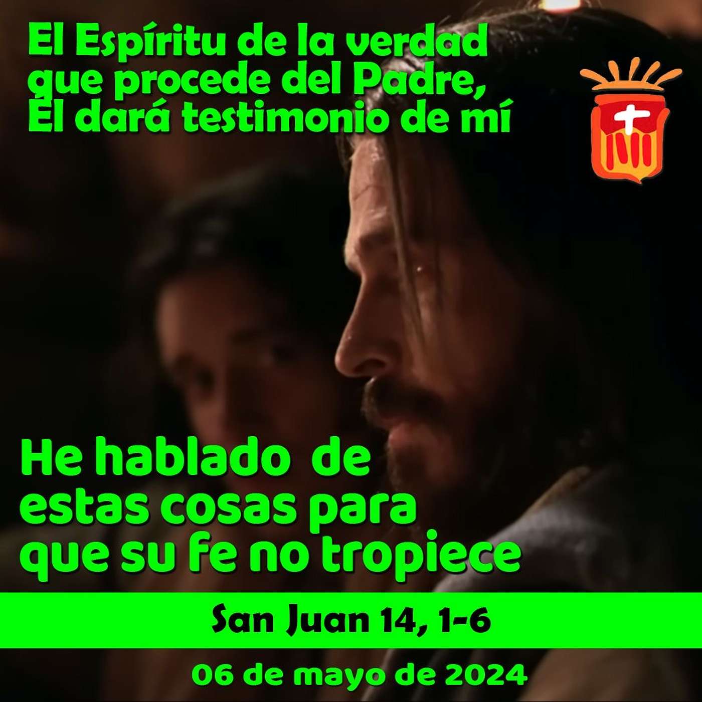 2024-05-06 San Juan 15, 26- 16, 4a: Lunes VI Pascua.