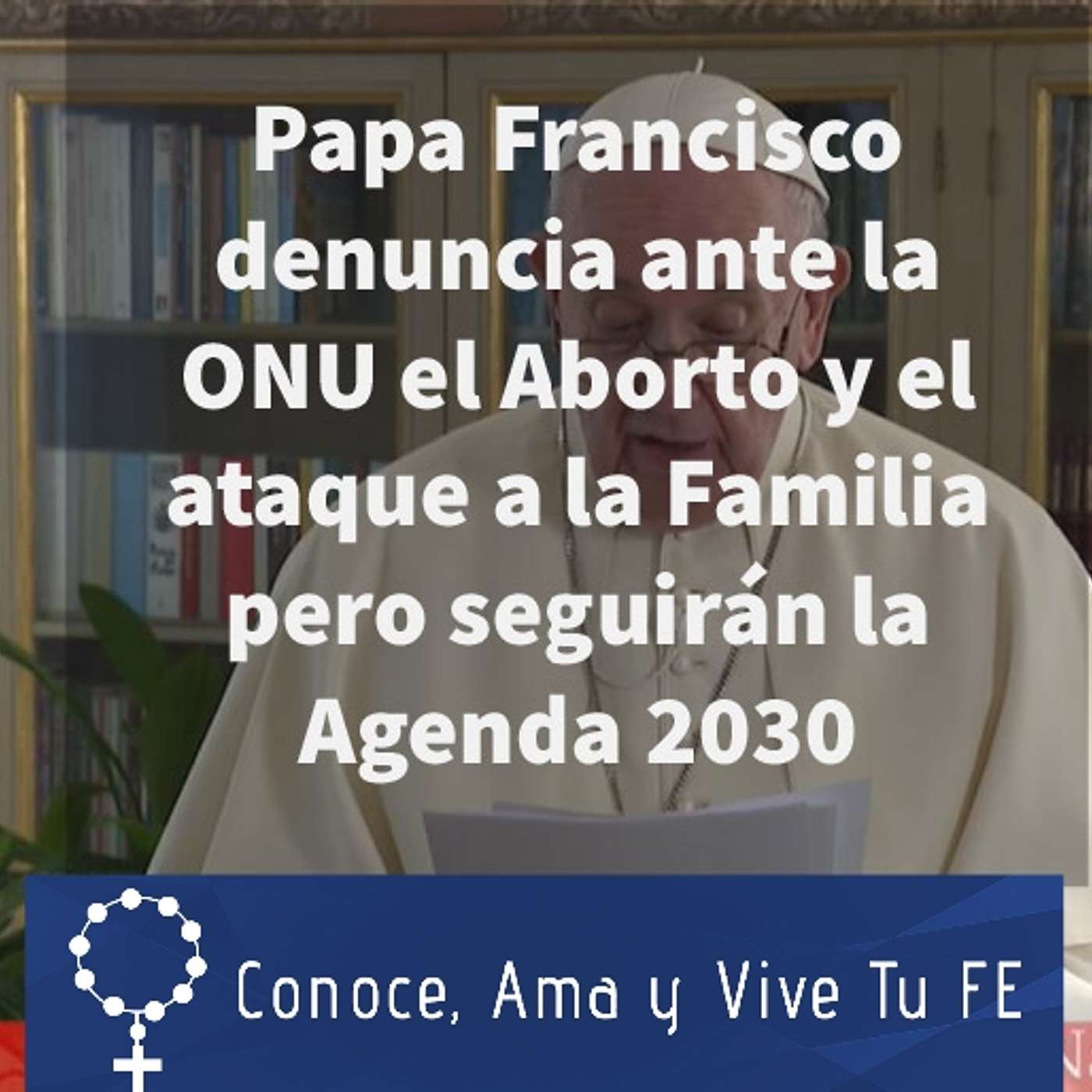 Episodio 356: 🤔 Papa Francisco denuncia aborto y ataque a la familia pero seguirán Agenda 2030 y acuerdo París 😱 episode artwork