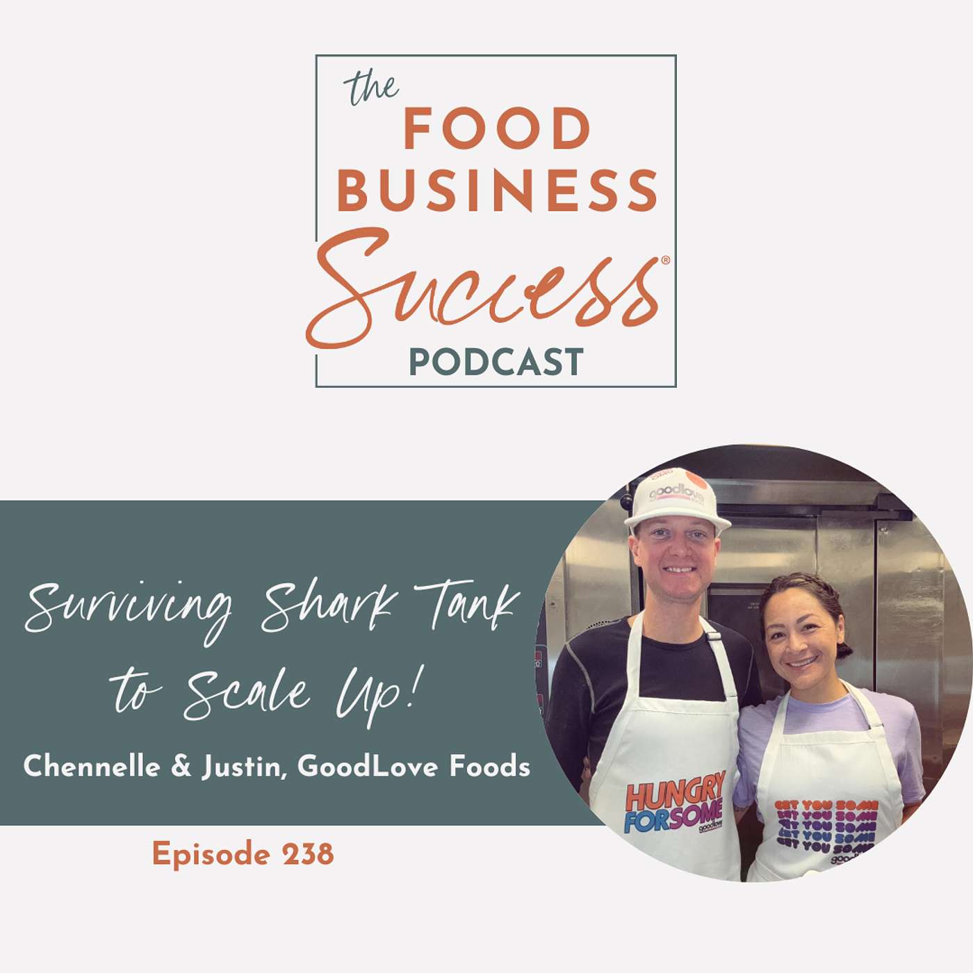 Ep 238 Surviving Shark Tank to Scale Up with Chennelle & Justin of GoodLove Foods
