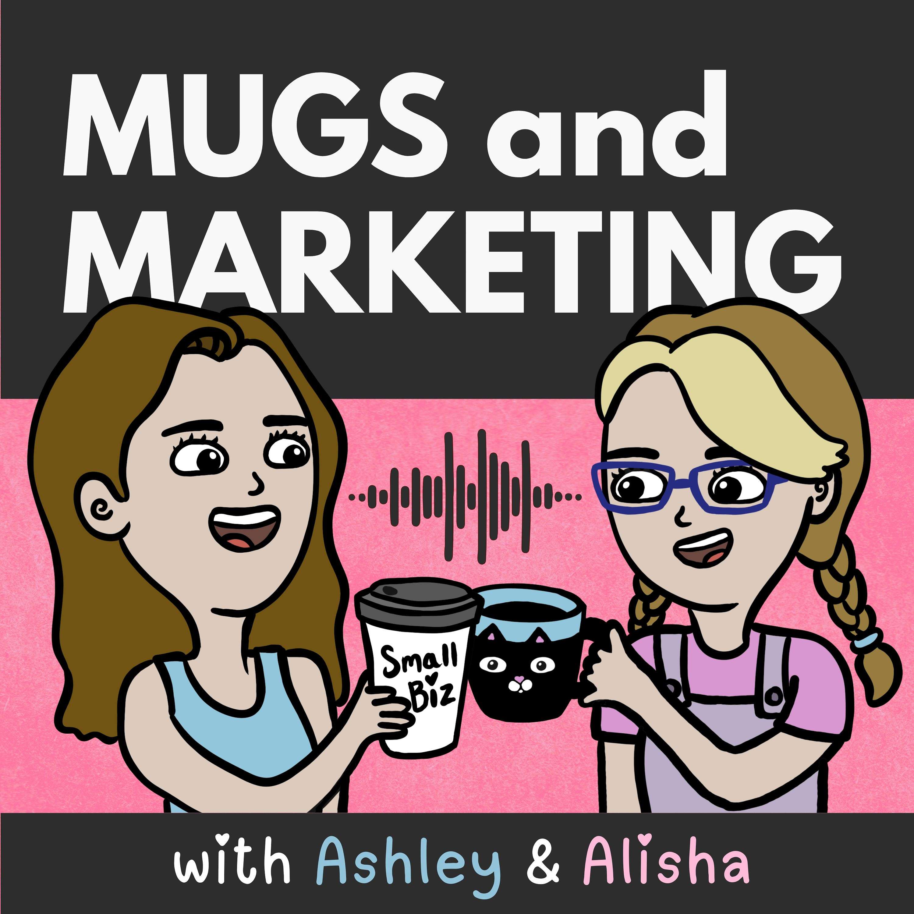Mugs & Marketing: Creative Business Chats with Ashley & Alisha