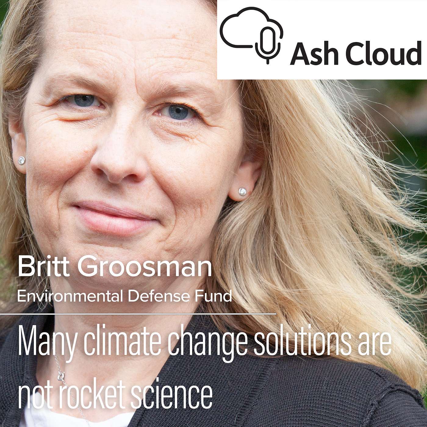 It’s not rocket science, it’s not that we don’t know what to do, it’s that we haven’t figured out how to incentivise the necessary behavioural change with Britt Groosman – Environmental Defense Fund