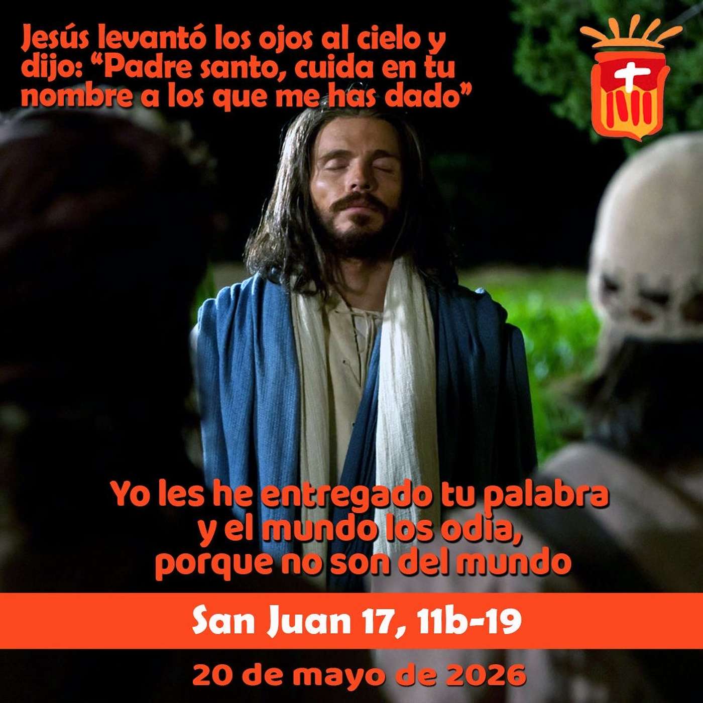 2026-05-20 San Juan 17, 11b-19: Miércoles VII Pascua