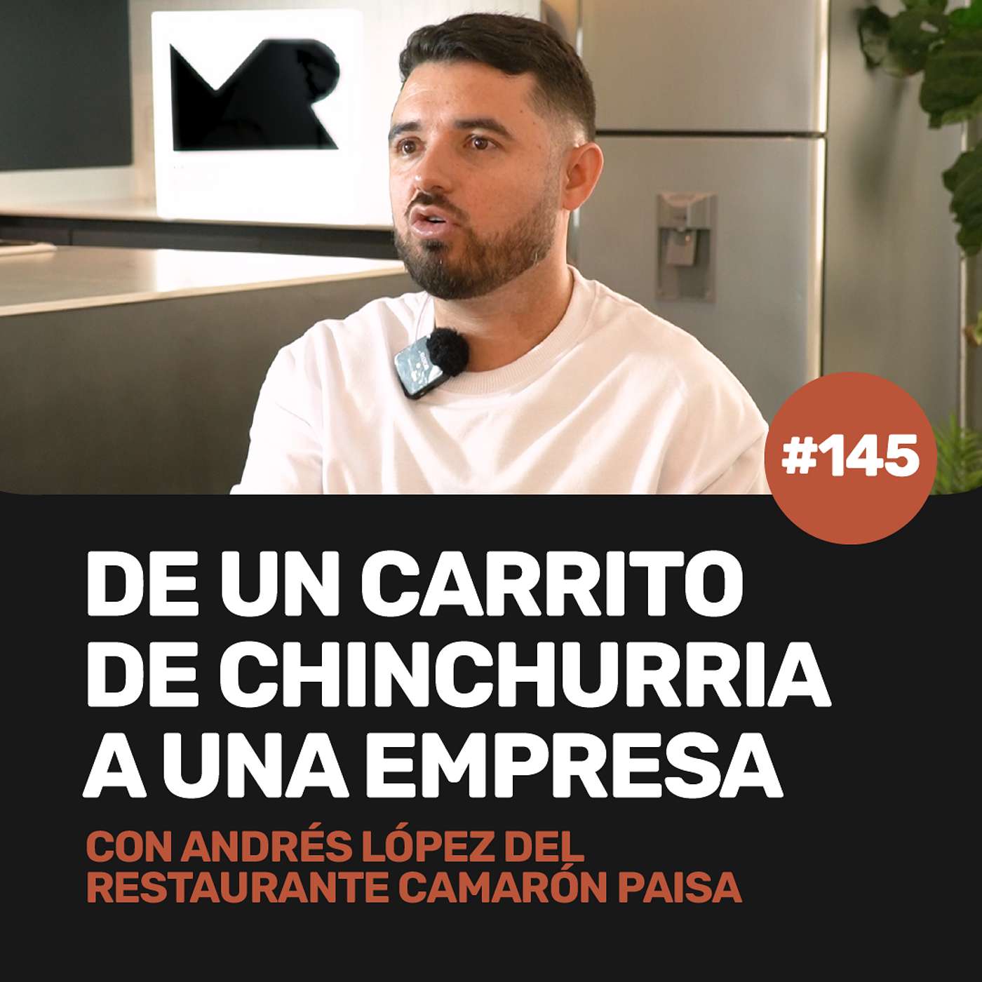 Ep 145 - De un carrito de chinchurria a una empresa con Andrés López de Camarón Paisa