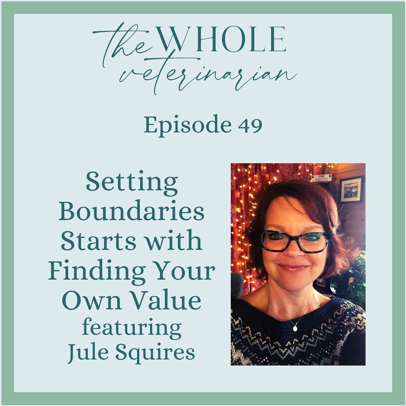 Setting Boundaries Starts with Finding Your Own Value featuring Julie Squires