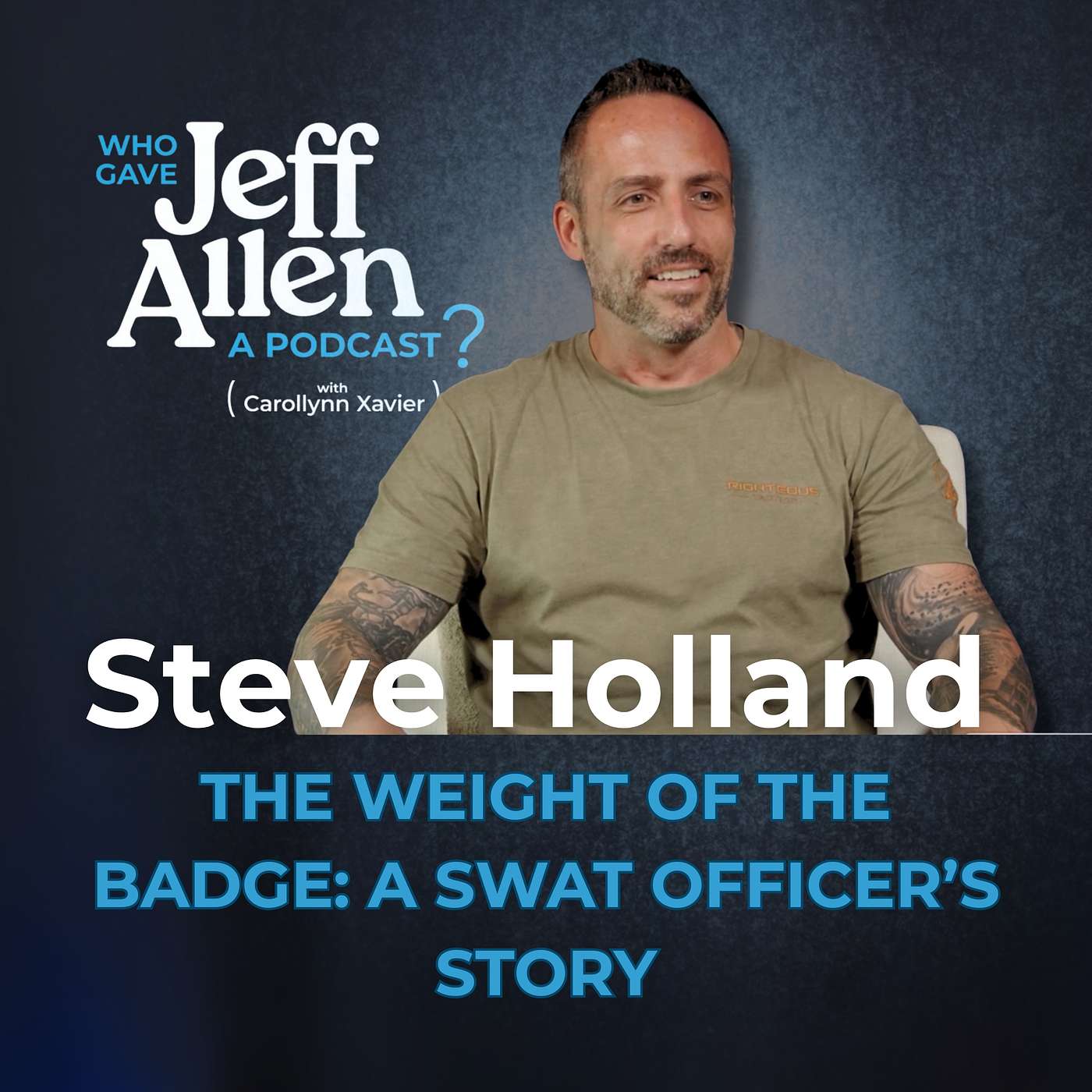 #27 Steve Holland: The Weight of the Badge: A SWAT Officer’s Story