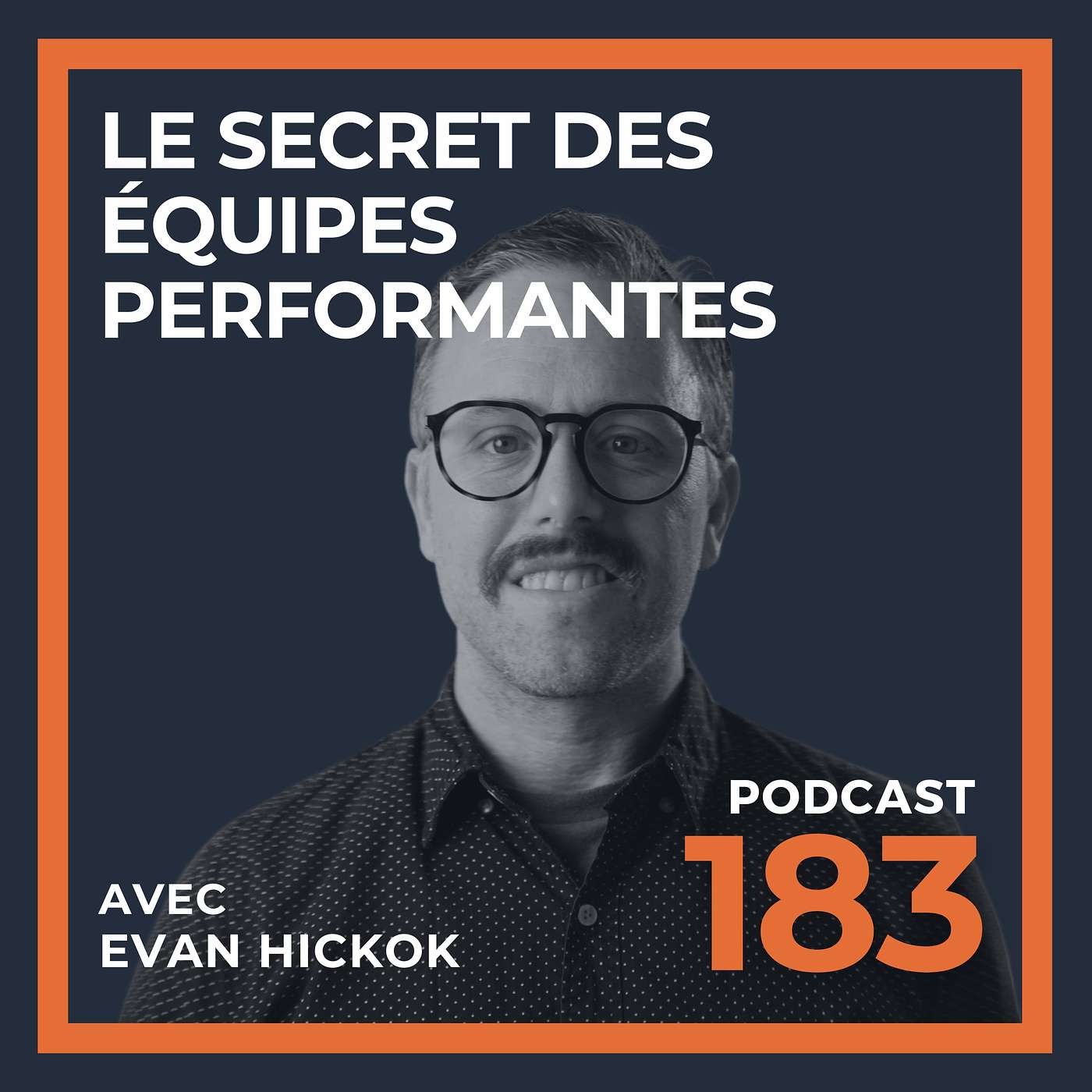 Le secret des équipes performantes avec Evan Hickok