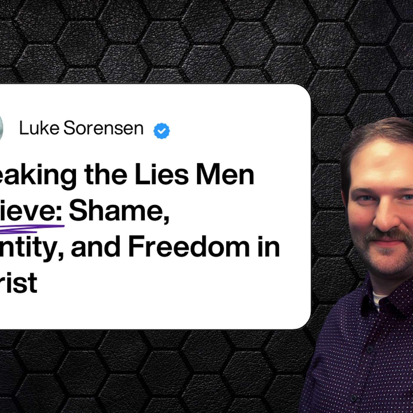 Breaking the Lies Men Believe: Shame, Identity, and Freedom in Christ