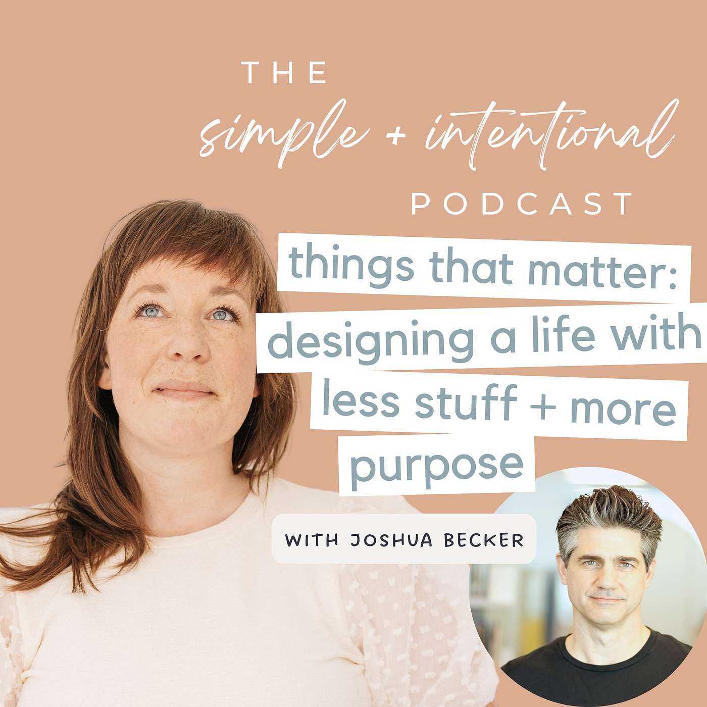 130// Things That Matter: Designing a Life with Less Stuff and More Purpose with Joshua Becker