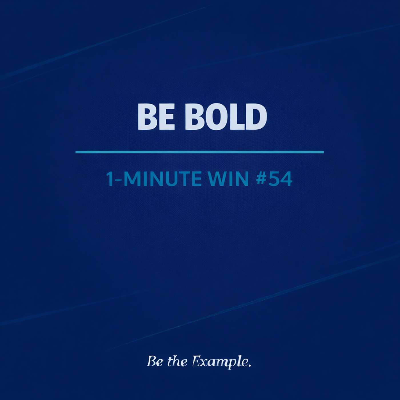 1 Minute Wins #54: Be Bold
