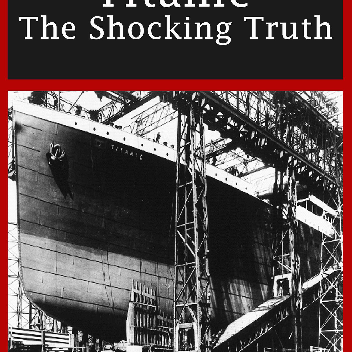 Titanic The Shocking Truth