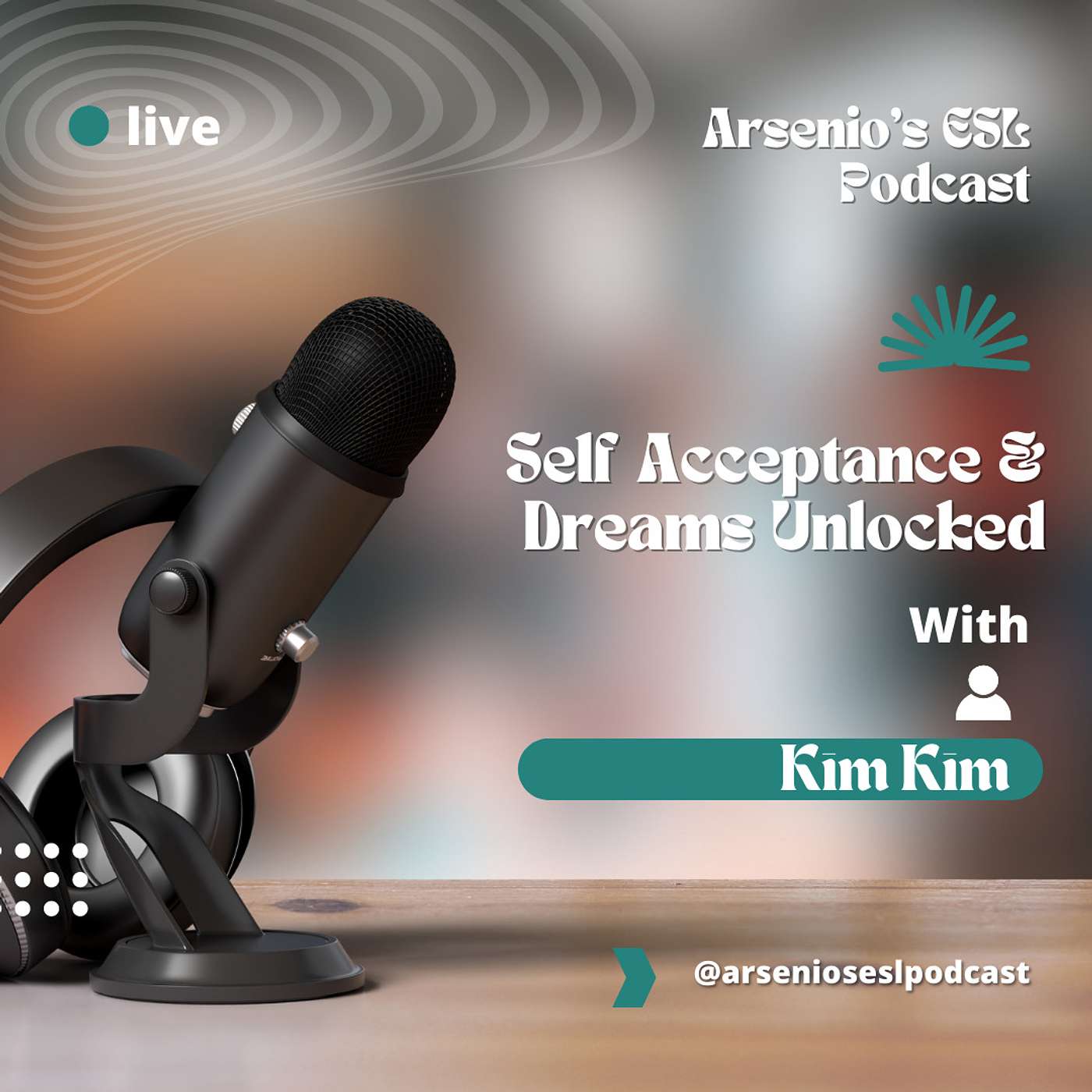 Arsenio's Business English Podcast | International Guest Speaker | Kim Kim is Back: Self Acceptance & Dreams episode artwork