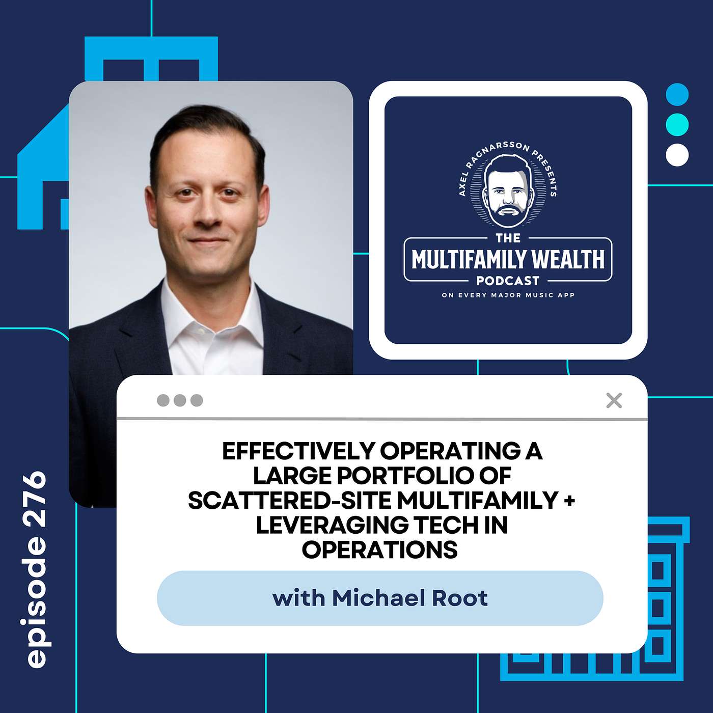 #276: Effectively Operating a Large Portfolio of Scattered-Site Multifamily + Leveraging Tech in Operations with Michael Root episode artwork