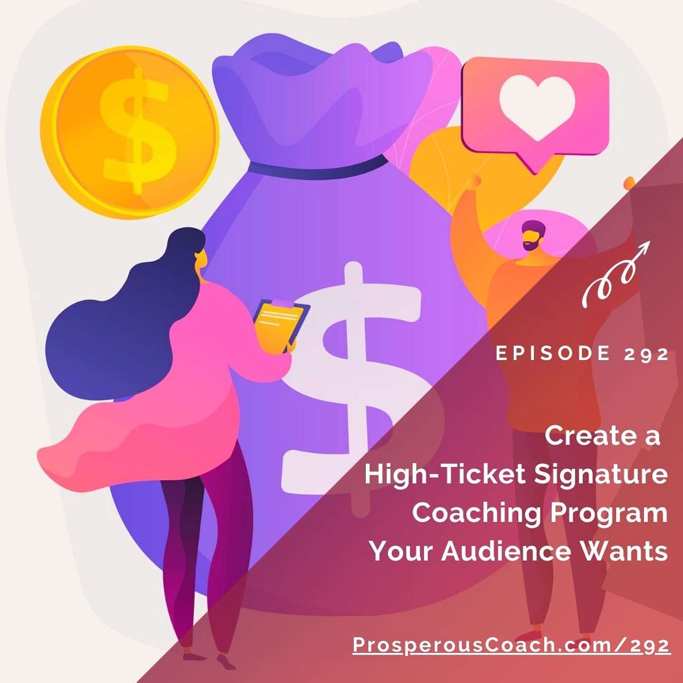 292: Create a High-Ticket Signature Coaching Program Your Audience Wants