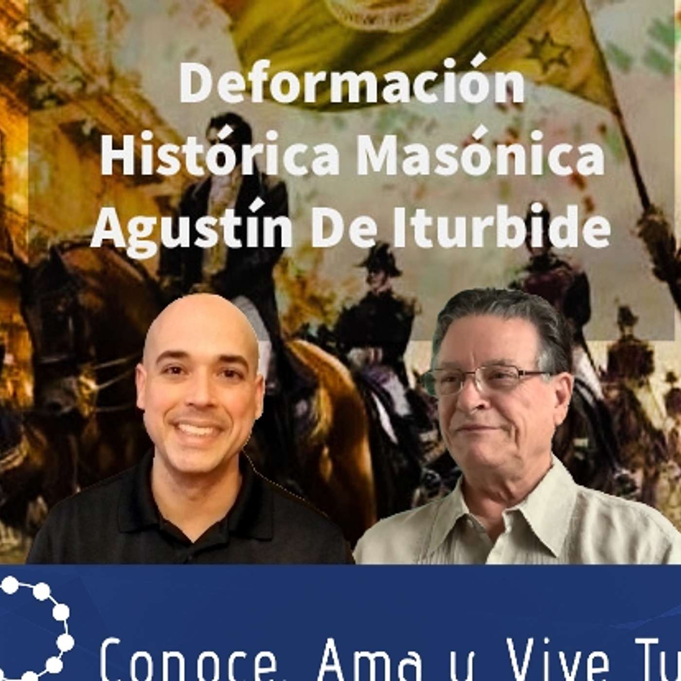 Episodio 317: 🤫 Deformación histórica Masónica 😱 Agustín de Iturbide 👏La verdadera historia 👌Dr Juan Bosco Abascal episode artwork