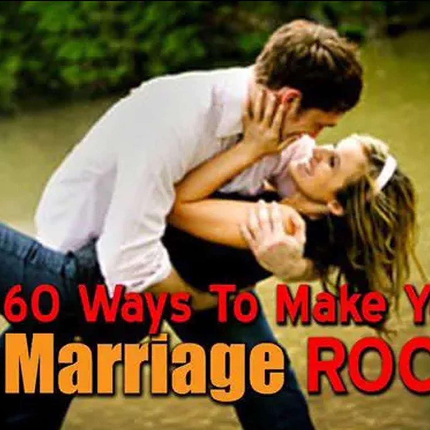 60 WAYS TO MAKE YOUR MARRIAGE ROCK