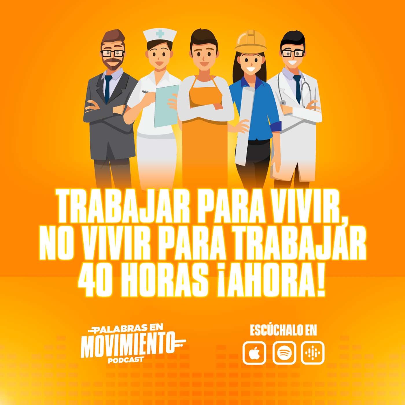Trabajar para vivir, no vivir para trabajar 40 horas ¡Ahora!
