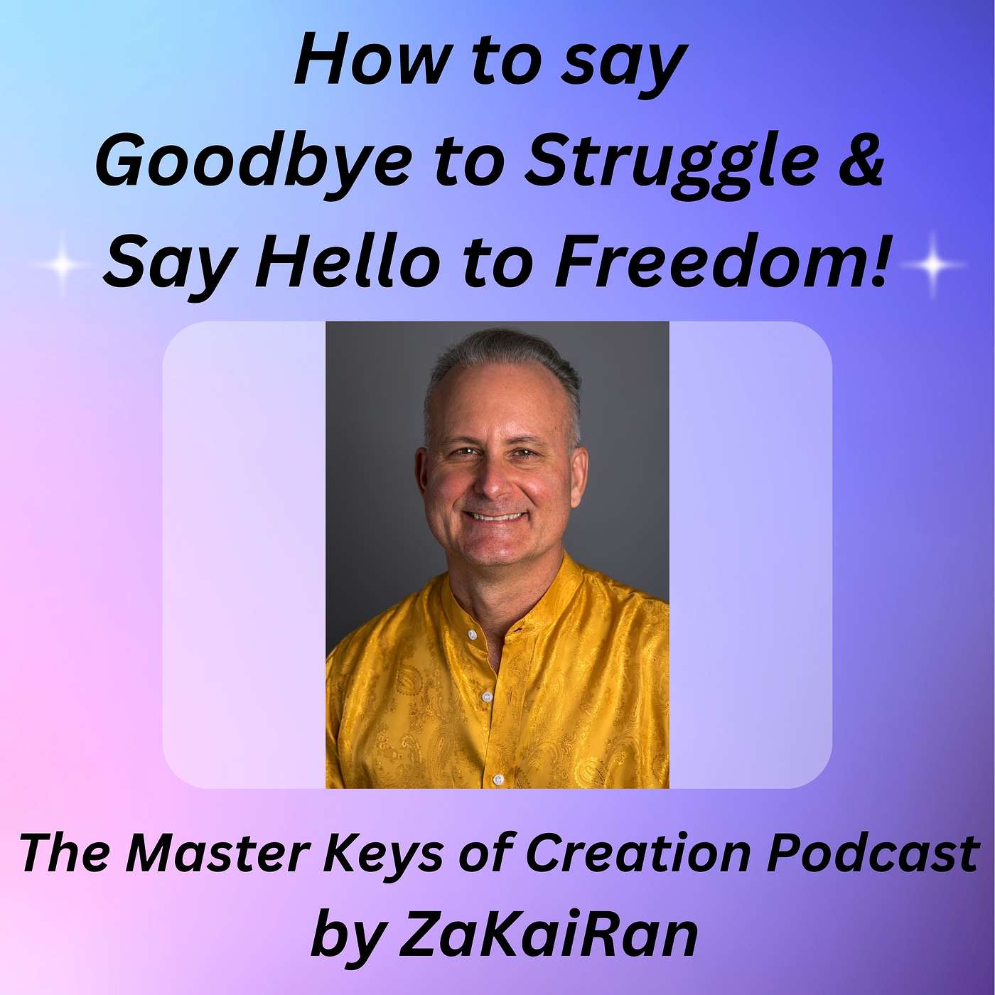 How to say Goodbye to Struggle and Say Hello to Freedom! episode artwork