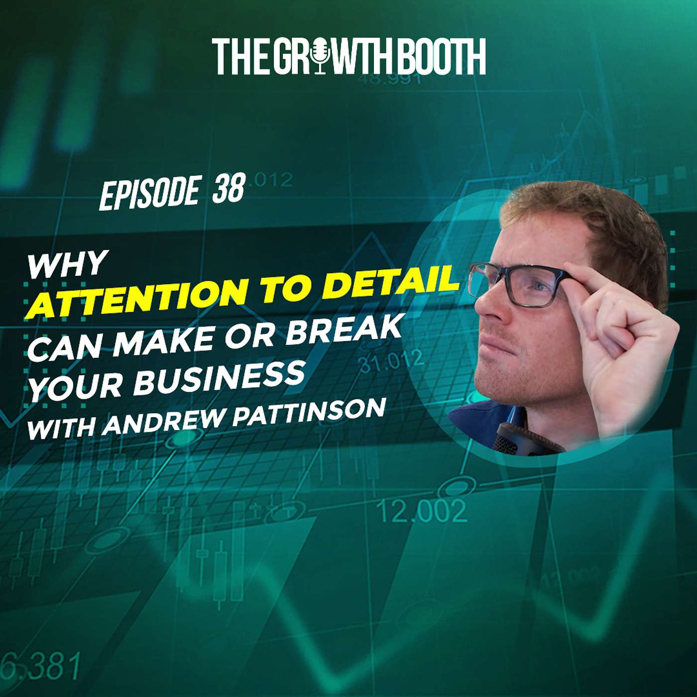 Why Attention To Detail Can Make Or Break Your Business, with Andrew Pattinson | The Growth Booth #38