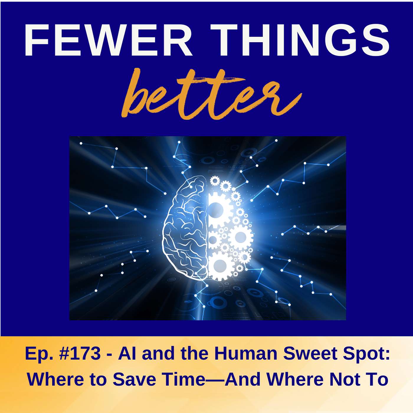 Ep. 173 - AI and the Human Sweet Spot: Where to Save Time—And Where Not To