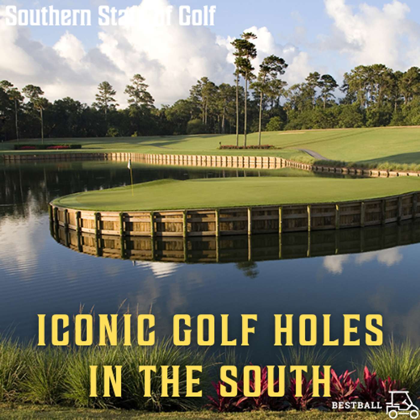 The Most Iconic Golf Holes in the Southern States Ranked and Discussed