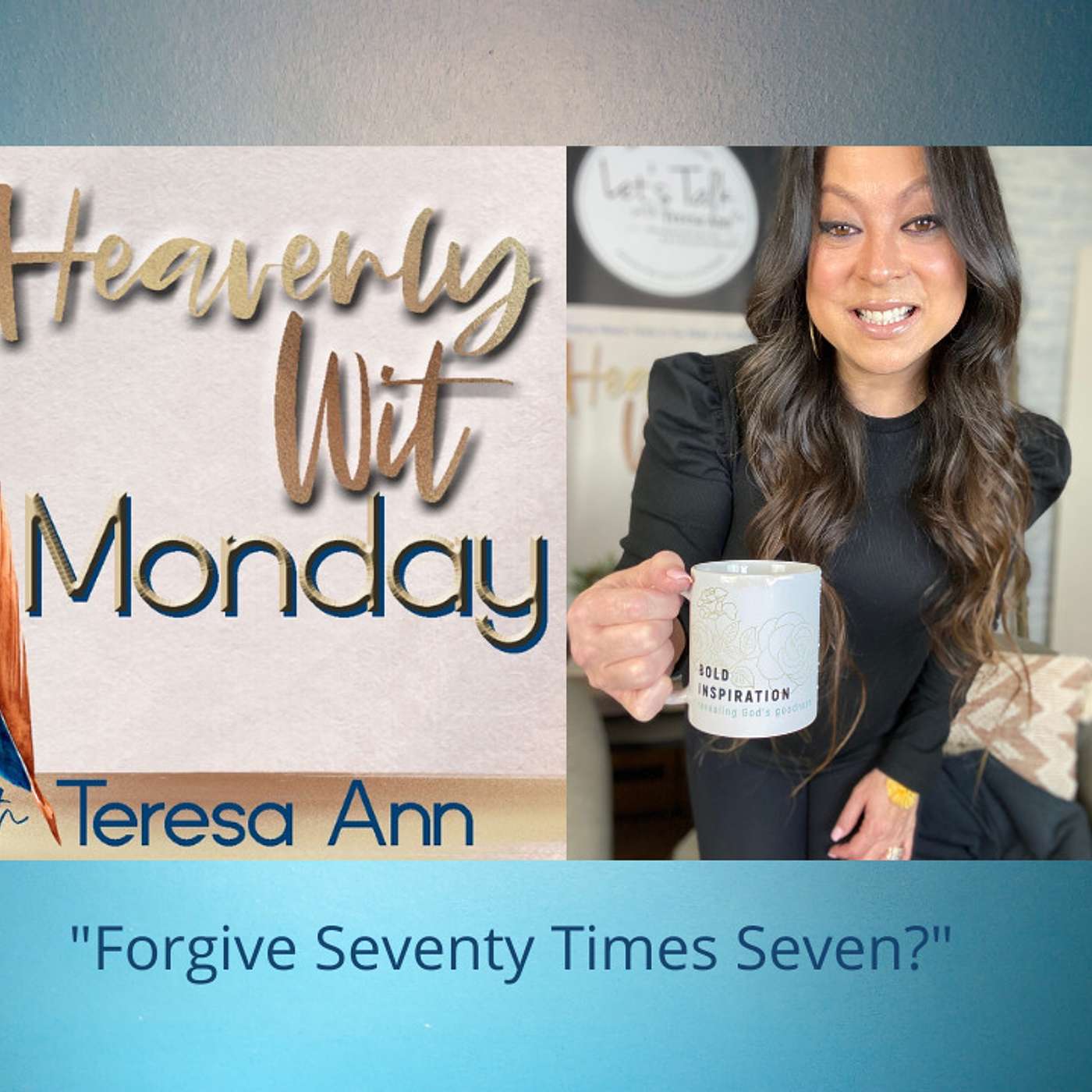 HEAVENLY WIT MONDAY | FORGIVE SEVENTY TIMES SEVEN?