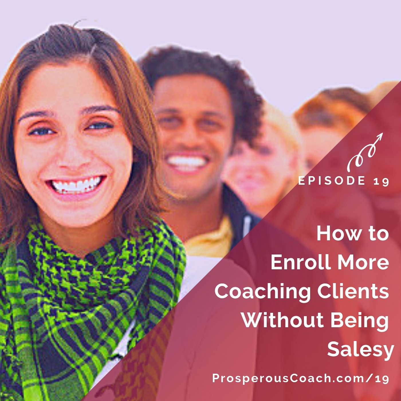 19: How to Enroll More Coaching Clients Without Being Salesy