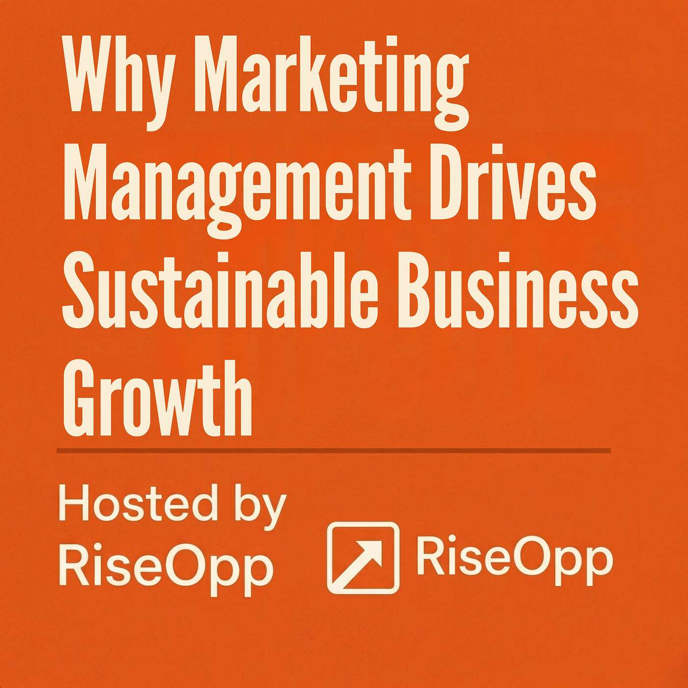 Why Marketing Management Drives Sustainable Business Growth | RiseOpp episode artwork