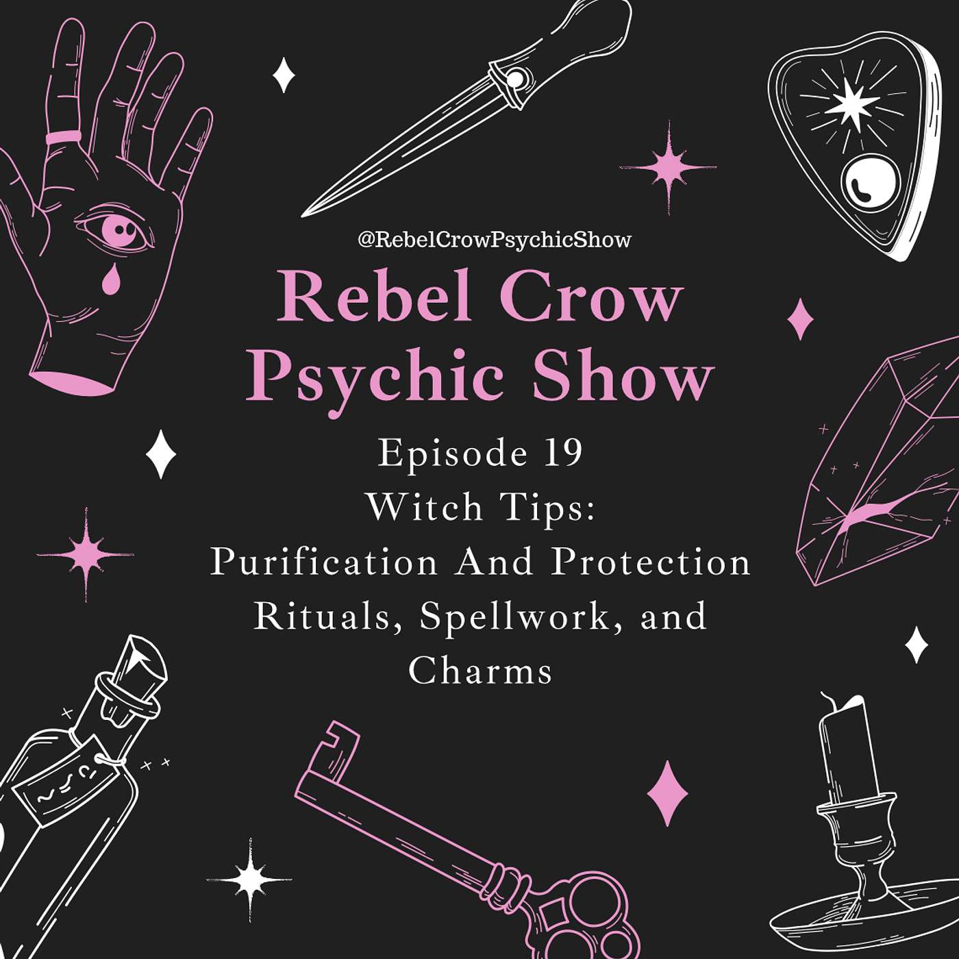 Witchcraft Tips For Protection And Purification Rituals, Spellwork, and Charms - Episode 19 - Rebel Crow Psychic Show