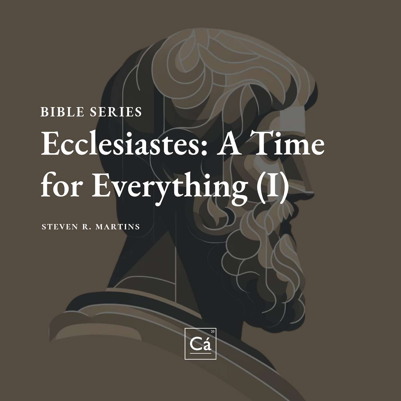 Ecclesiastes: A Time for Everything (Part I) | Rev. Steven R. Martins episode artwork