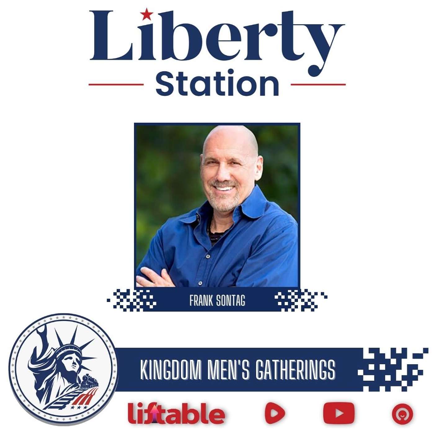 Frank Sontag | Kingdom Men's Gatherings | Liberty Station Ep 143