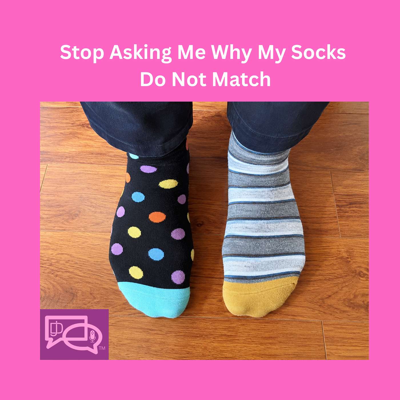 Stop Asking Me Why My Socks Do Not Match episode artwork