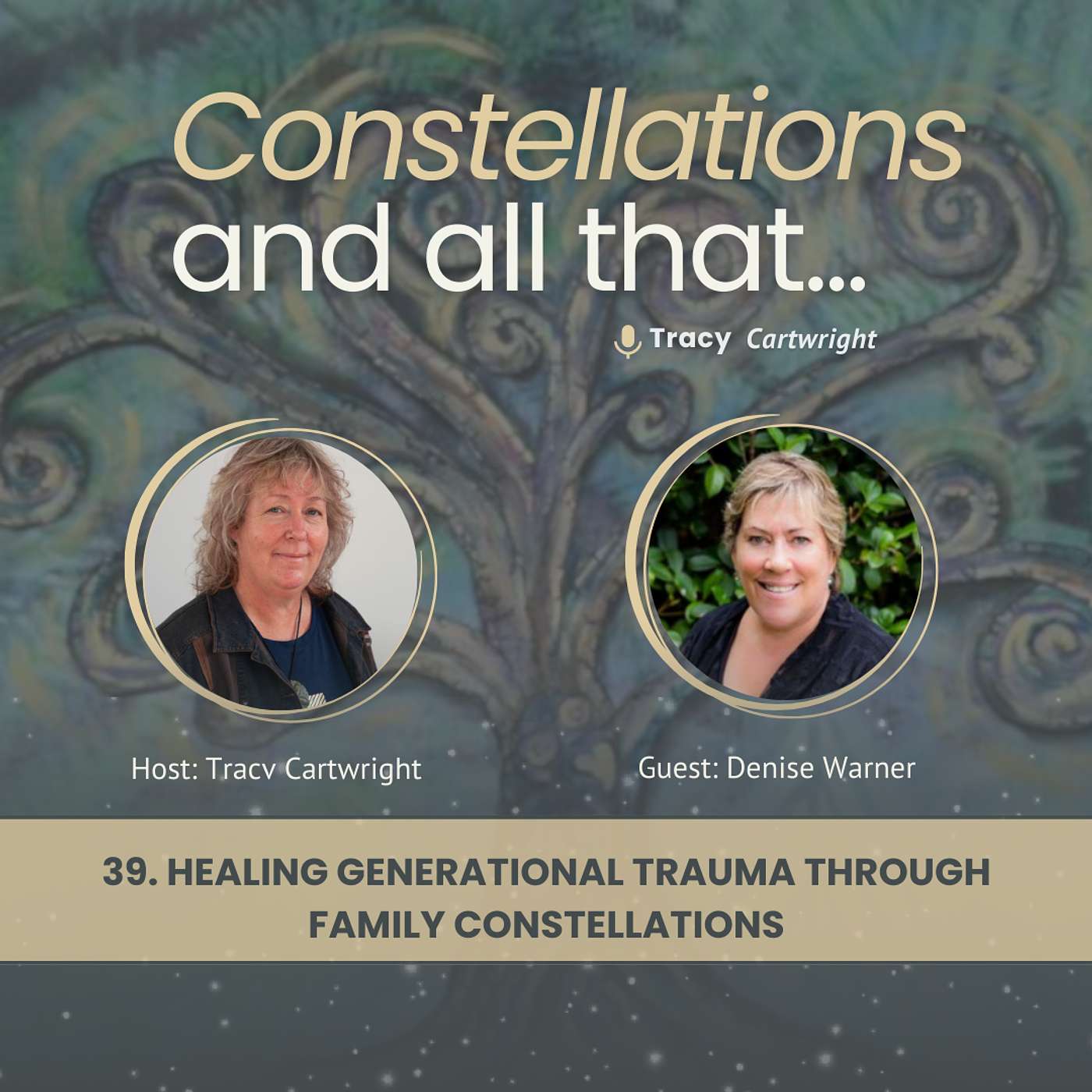 39. Healing Generational Trauma Through Family Constellations with Denise Warner