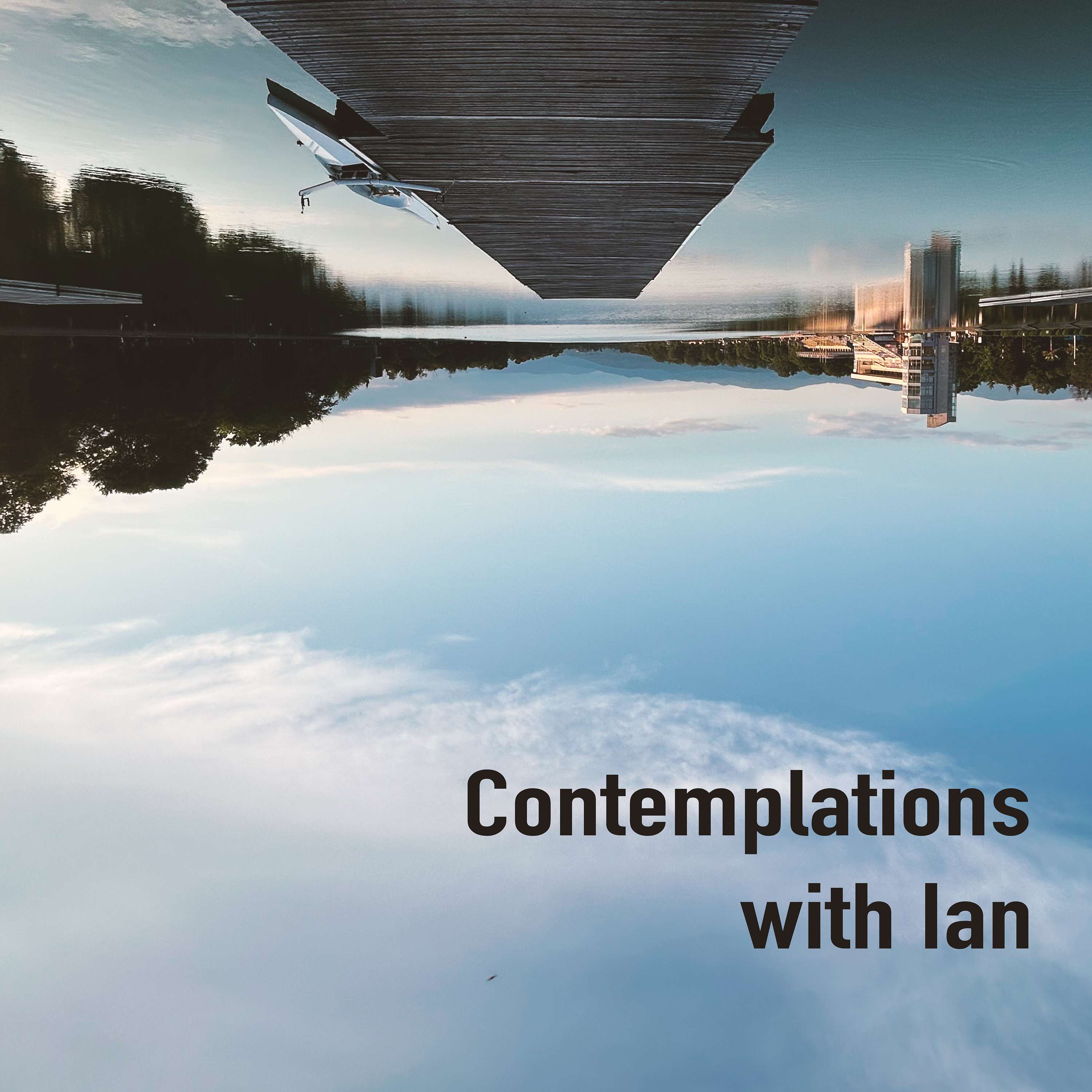 Contemplations with Ian