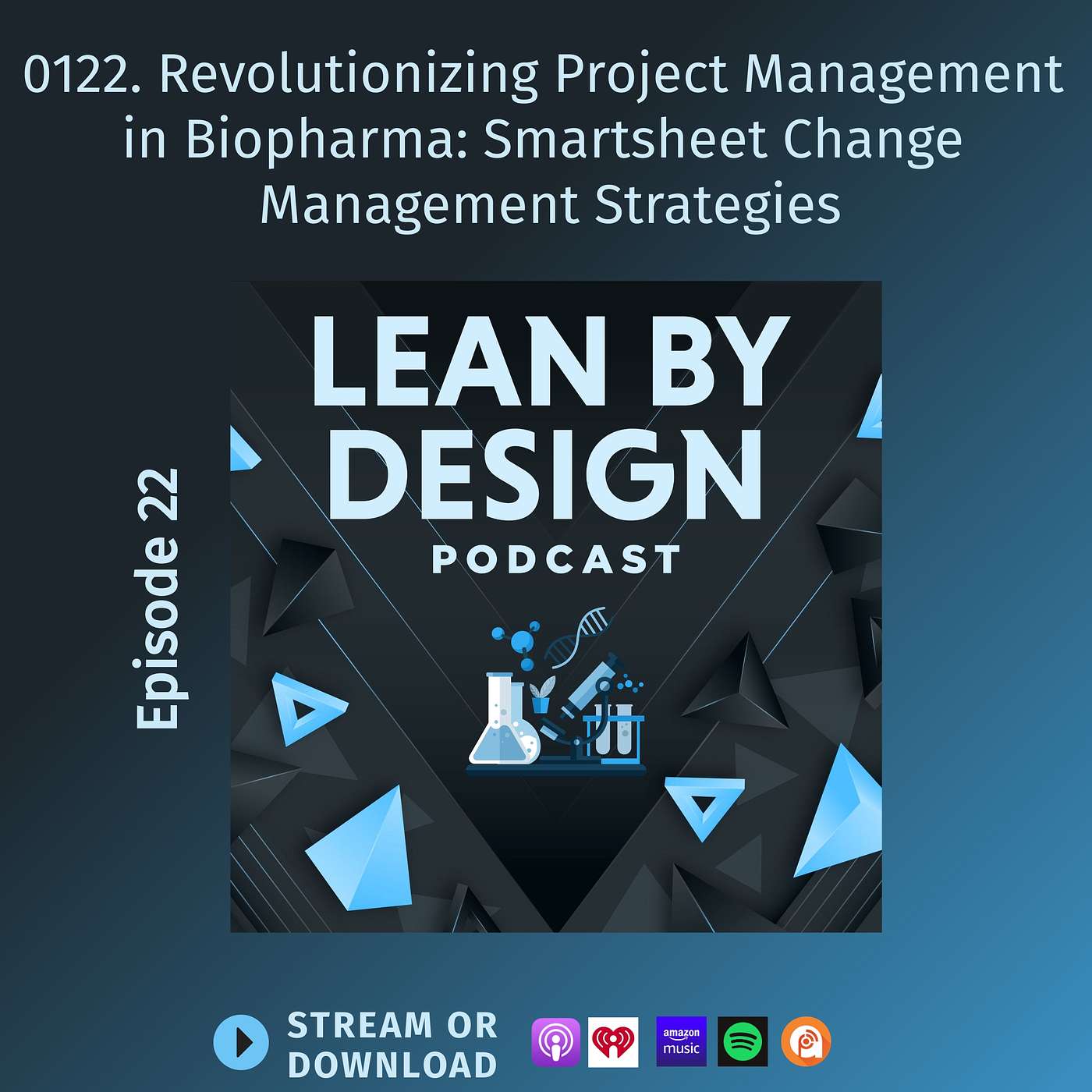 Lean By Design - 0122. Revolutionizing Project Management in Biopharma: Smartsheet Change Management Strategies