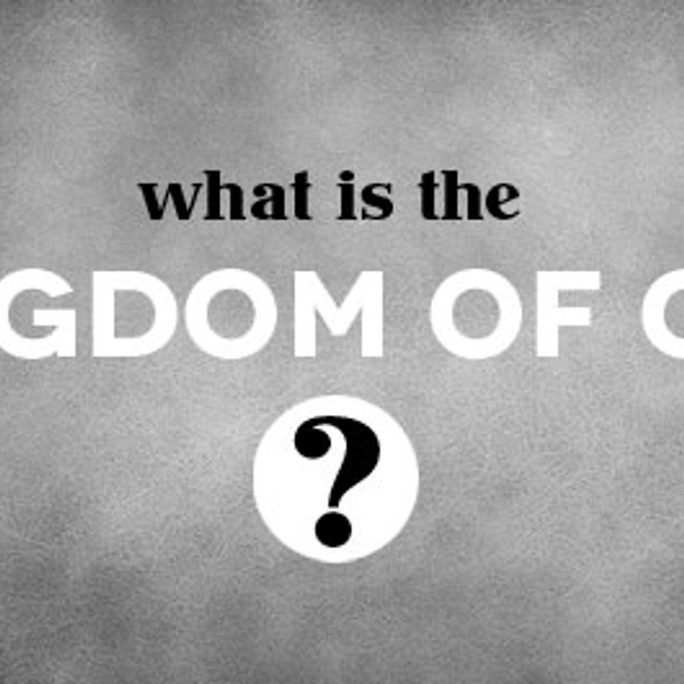 What is the Kingdom of God?