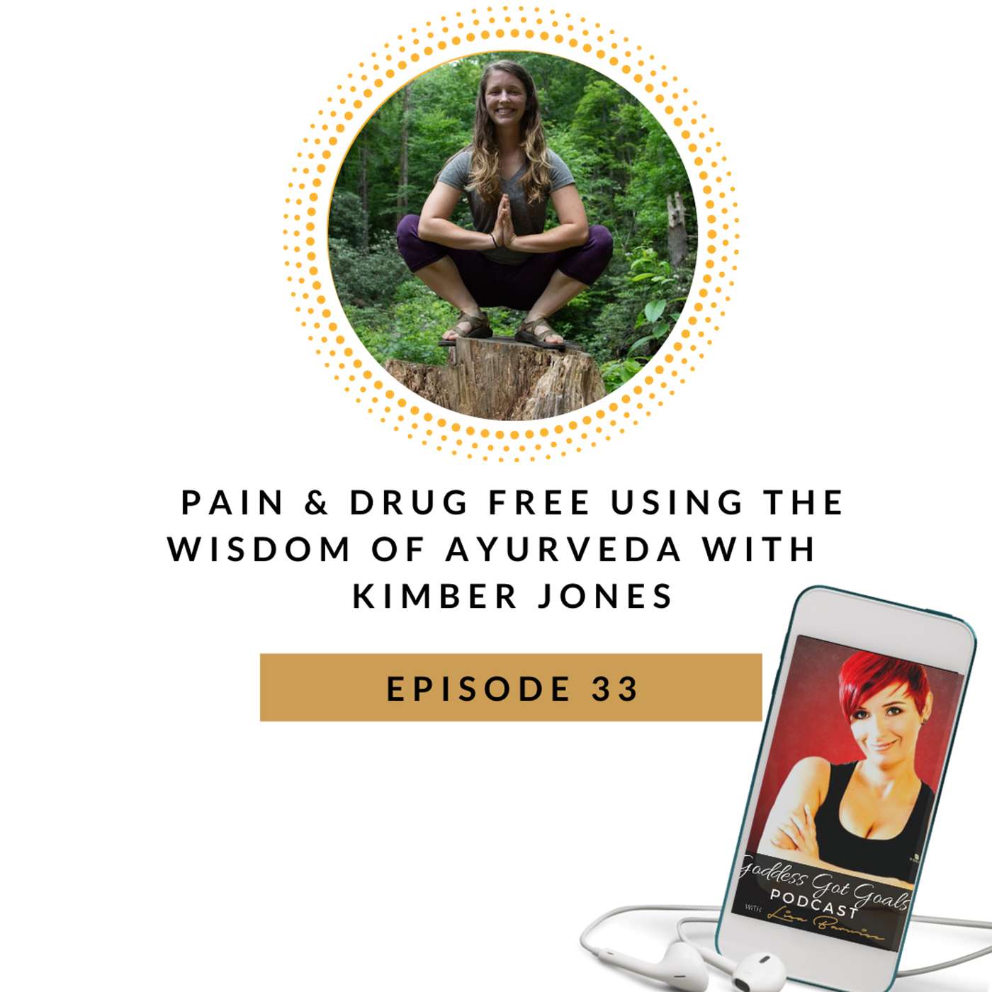 33: Pain & Drug free using the Wisdom of Ayurveda with Kimber Jones episode artwork