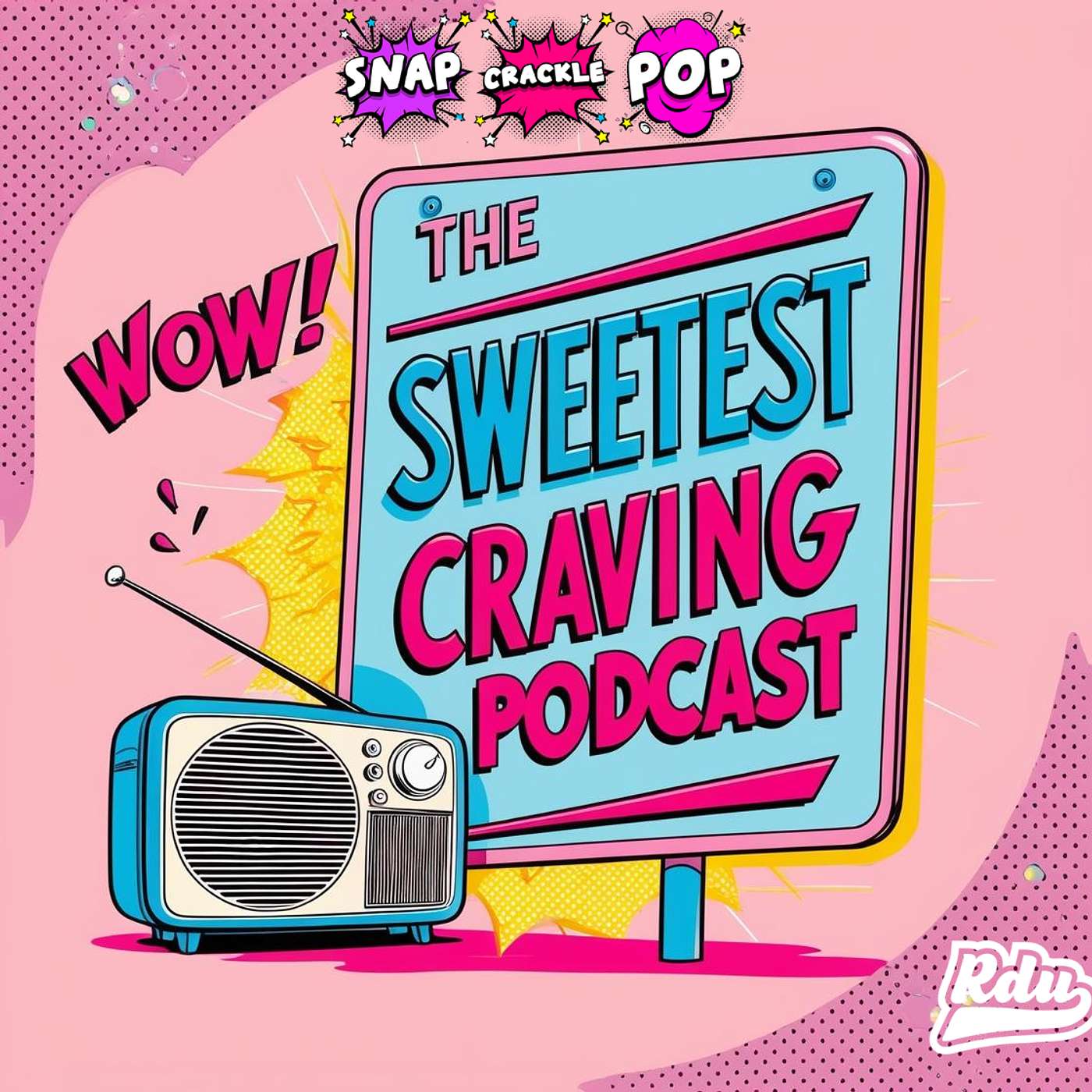 Snap, Crackle, Pop!: The Sweetest Craving