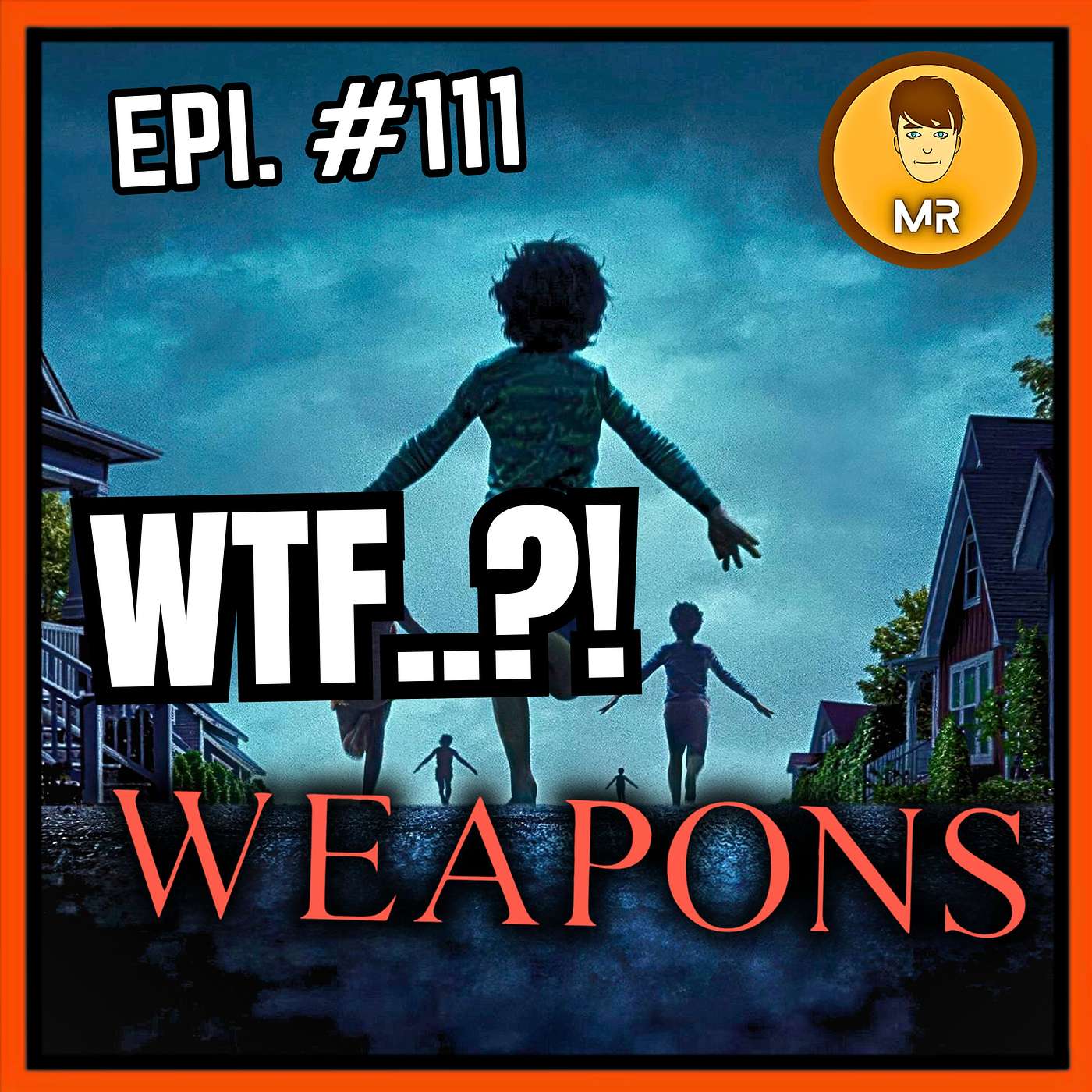 #111 - Weapons Is..? | Movie Review + Honest Thoughts episode artwork
